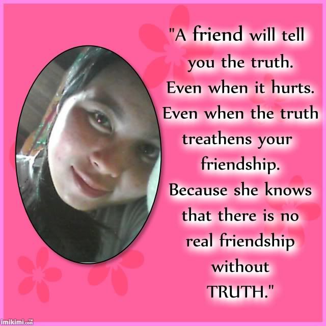 A True Friend Will Tell You The Truth Pictures, Images & Photos